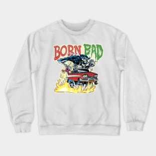 Born Bad Crewneck Sweatshirt